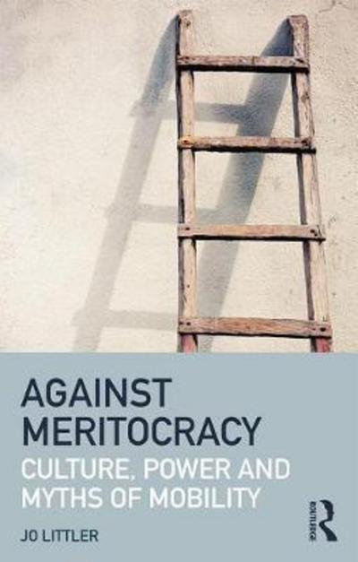 Cover for Jo Littler · Against Meritocracy: Culture, power and myths of mobility (Paperback Book) (2017)