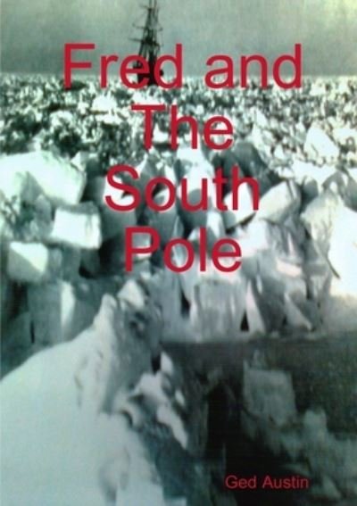 Cover for Ged Austin · Fred and the South Pole (Bok) (2012)