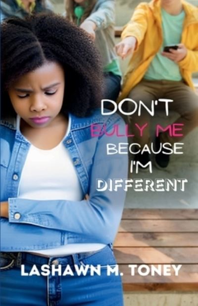 Cover for Lashawn M Toney · Don't Bully Me Because I'm Different (Book) (2023)