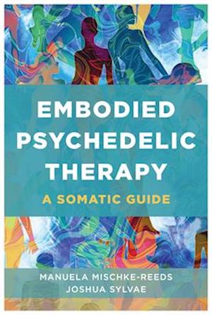 Cover for Manuela Mischke-Reeds · Embodied Psychedelic Therapy: A Somatic Guide (Paperback Book) (2025)