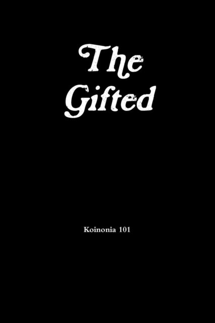 Cover for Koinonia 101 · The Gifted (Paperback Bog) (2015)
