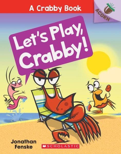 Cover for Jonathan Fenske · Let's Play, Crabby!: An Acorn Book (A Crabby Book #2) - A Crabby Book (Paperback Book) (2019)