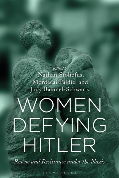 Cover for Stoltzfus Nathan · Women Defying Hitler: Rescue and Resistance under the Nazis (Inbunden Bok) (2021)