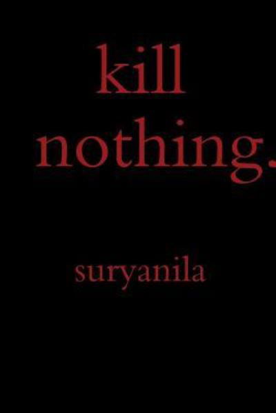 Cover for Suryanila · Kill Nothing. (Paperback Book) (2017)