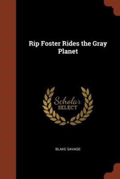 Cover for Blake Savage · Rip Foster Rides the Gray Planet (Paperback Book) (2017)