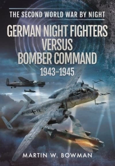 Cover for Martin W Bowman · German Night Fighters Versus Bomber Comm (Pocketbok) (2022)