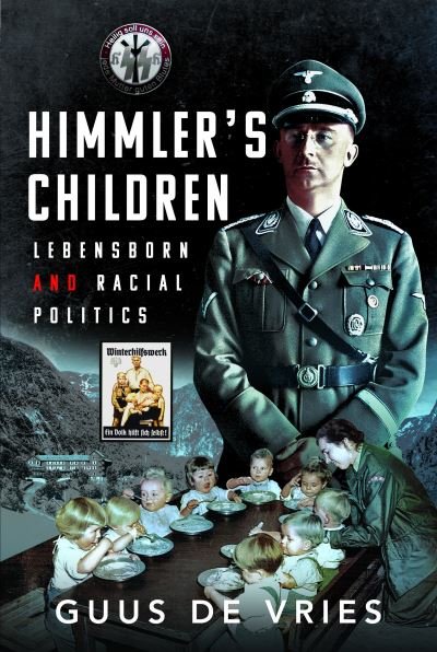 Cover for Guus De Vries · Himmler's Children: Lebensborn and Racial Politics (Innbunden bok) (2024)