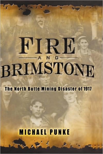 Cover for Michael Punke · Fire and Brimstone: the North Butte Mining Disaster of 1917 (Innbunden bok) (2006)