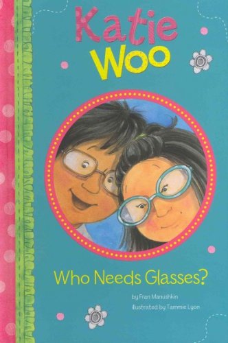 Cover for Fran Manushkin · Who Needs Glasses? (Katie Woo) (Hardcover Book) (2013)