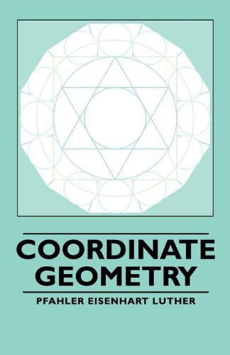 Coordinate Geometry - Pfahler Eisenhart Luther - Books - Luther Press - 9781406760552 - March 15, 2007