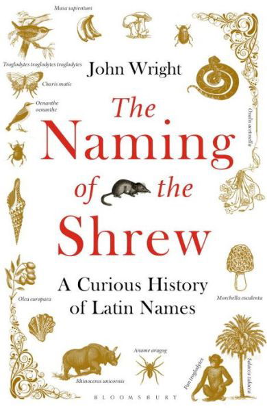 Cover for John Wright · The Naming of the Shrew: A Curious History of Latin Names (Paperback Bog) (2015)