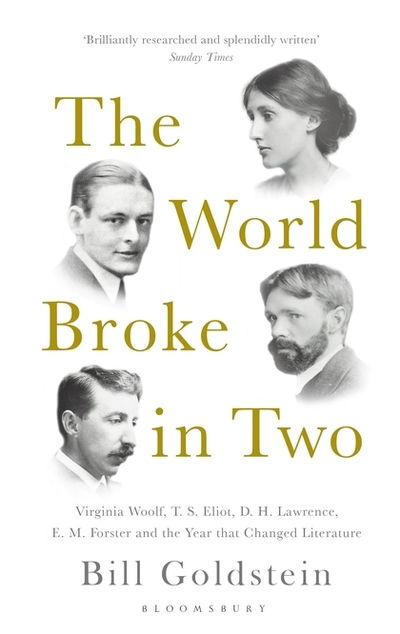 Cover for Bill Goldstein · The World Broke in Two: Virginia Woolf, T. S. Eliot, D. H. Lawrence, E. M. Forster and the Year that Changed Literature (Paperback Book) (2018)