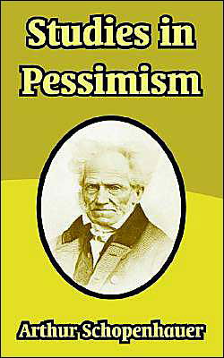 Studies in Pessimism - Arthur Schopenhauer - Books - University Press of the Pacific - 9781410211552 - February 13, 2004