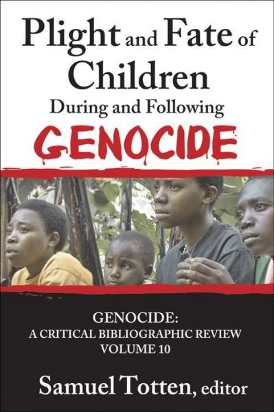 Cover for Samuel Totten · Plight and Fate of Children During and Following Genocide - Genocide: A Critical Bibliographic Review (Inbunden Bok) (2014)