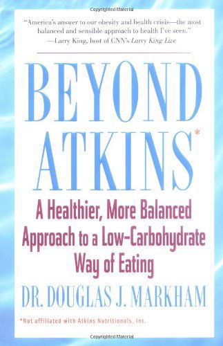 Beyond Atkins: a Healthier, More Balanced Approach to a Low Carbohydrate Way of Eating - Douglas J. Markham - Bücher - Gallery Books - 9781416503552 - 4. Januar 2005