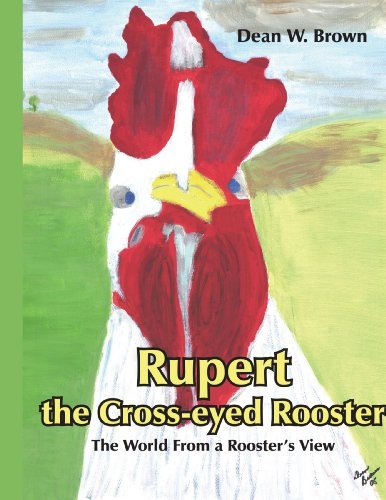 Cover for Dean Brown · Rupert the Cross-eyed Rooster: the World from a Rooster's View (Pocketbok) (2005)