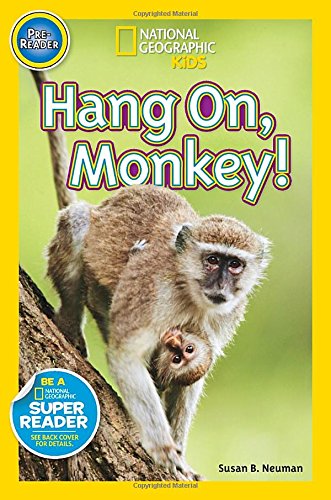 National Geographic Readers: Hang On Monkey! - Susan B. Neuman - Bøger - National Geographic - 9781426317552 - 8. juli 2014