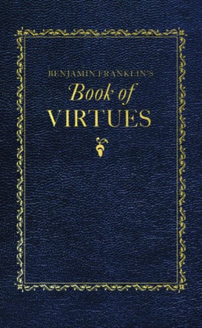 Cover for Benjamin Franklin · Benjamin Franklin's Book of Virtues (Hardcover bog) (2016)