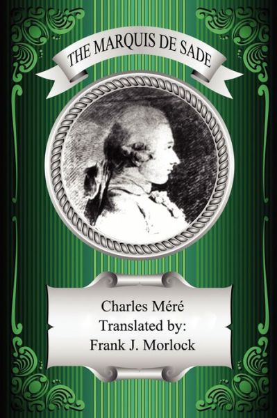 The Marquis De Sade: a Play in Two Acts - Charles Mere - Books - Borgo Press - 9781434435552 - October 4, 2024