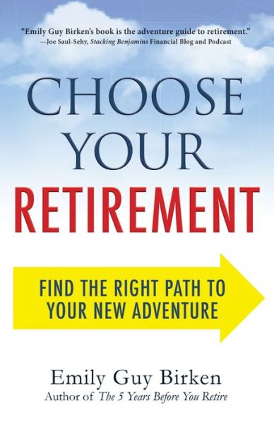 Cover for Emily Guy Birken · Choose Your Retirement: Find the Right Path to Your New Adventure (Paperback Book) (2015)