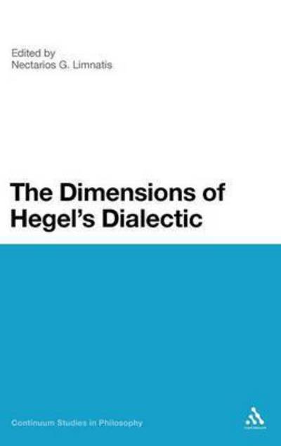 Cover for Nektarios Limnatis · The Dimensions of Hegel's Dialectic - Continuum Studies in Philosophy (Hardcover Book) (2010)