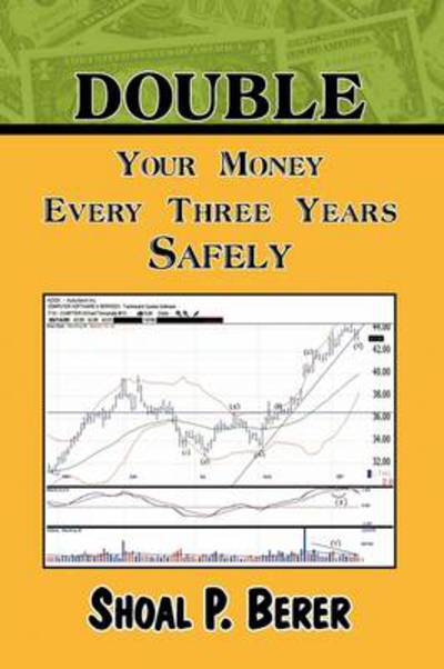 Cover for Shoal P Berer · Double Your Money Every Three Years Safely (Paperback Book) (2009)