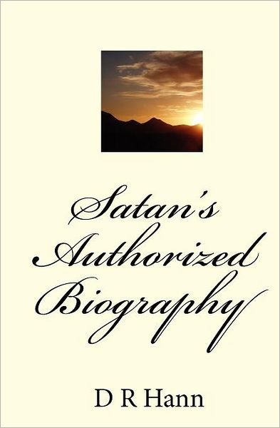 Cover for D R Hann · Satan's Authorized Biography (Taschenbuch) (2009)