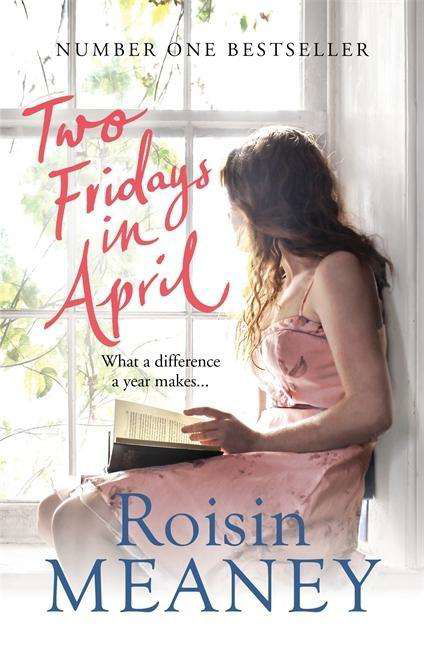 Two Fridays in April: a moving, heartfelt story about mothers and daughters, healing and hope - Roisin Meaney - Books - Hachette Books Ireland - 9781444799552 - August 6, 2015