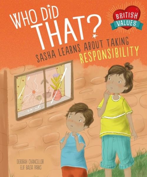 Cover for Deborah Chancellor · Our Values: Who Did That?: Sasha Learns About Taking Responsibility - British Values (Paperback Book) [Illustrated edition] (2019)