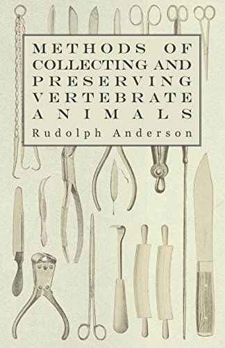 Methods of Collecting and Preserving Vertebrate Animals - Rudolph Anderson - Books - Oakley Press - 9781445510552 - July 30, 2010