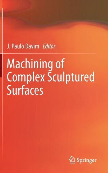 Cover for J Paulo Davim · Machining of Complex Sculptured Surfaces (Gebundenes Buch) [2012 edition] (2012)