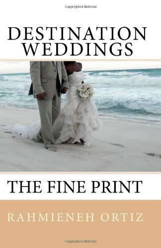 Cover for Rahmieneh Ortiz · Destination Weddings...: the Fine Print (Paperback Book) (2009)