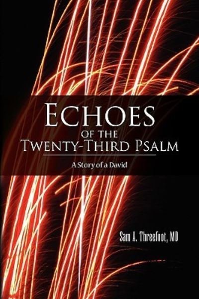 Cover for Sam a Threefoot Md · Echoes of the Twenty-third Psalm (Innbunden bok) (2009)