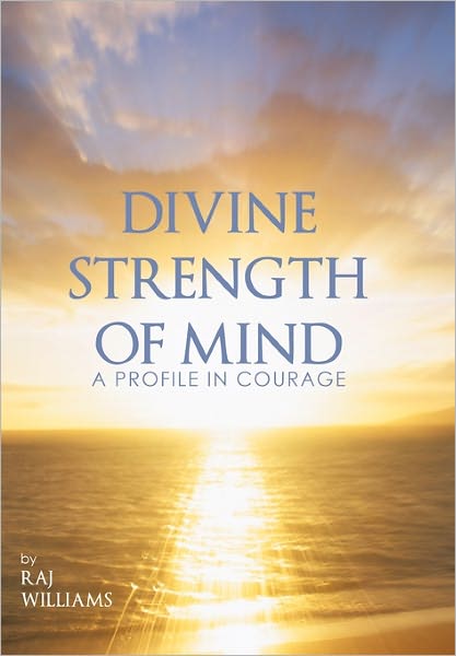 Cover for Raj Williams · Divine Strength of Mind: a Profile in Courage (Paperback Book) (2010)