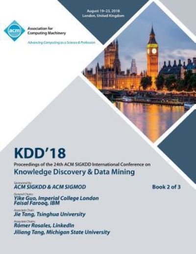 Kdd '18: Proceedings of the 24th ACM SIGKDD International Conference on Knowledge Discovery & Data Mining Vol 2 - Kdd - Kirjat - ACM - 9781450361552 - perjantai 16. marraskuuta 2018