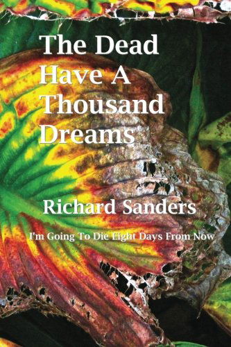 Cover for Richard Sanders · The Dead Have a Thousand Dreams (Paperback Book) (2010)