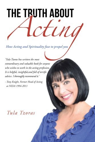 Cover for Tula Tzoras · The Truth About Acting: How Acting and Spirituality Fuse to Propel You (Pocketbok) (2013)