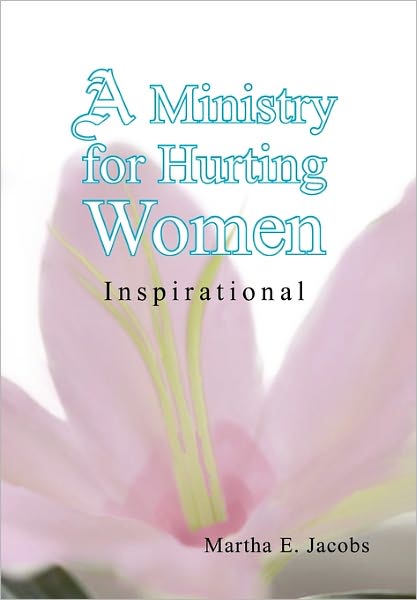 Cover for Martha E Jacobs · A Ministry for Hurting Women: Inspirational (Paperback Book) (2010)