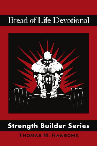 Cover for Thomas M Ransome · Bread of Life Devotional: Strength Builder Series: &lt;i&gt;strength Builder's Series&lt;/i&gt; (Paperback Bog) (2010)