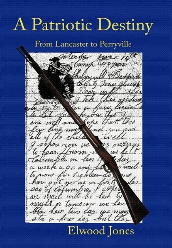 Cover for Elwood Jones · A Patriotic Destiny: from Lancaster to Perryville (Paperback Bog) (2010)