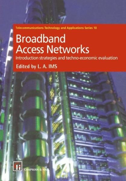 Cover for Leif Aarthun Ims · Broadband Access Networks: Introduction Strategies and Techno-economic Evaluation - Telecommunications Technology &amp; Applications Series (Paperback Book) [Softcover reprint of the original 1st ed. 1998 edition] (2012)