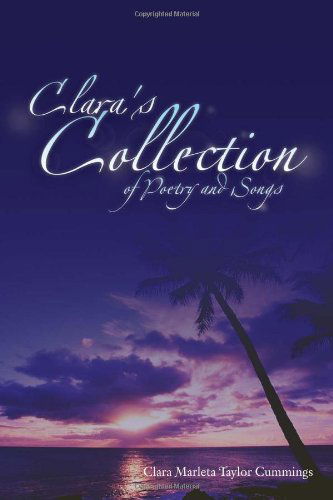 Cover for Clara Marleta Cummings · Clara's Collection of Poetry and Songs (Paperback Book) (2011)