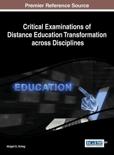 Cover for Abigail Scheg · Critical Examinations of Distance Education Transformation Across Disciplines (Inbunden Bok) (2014)