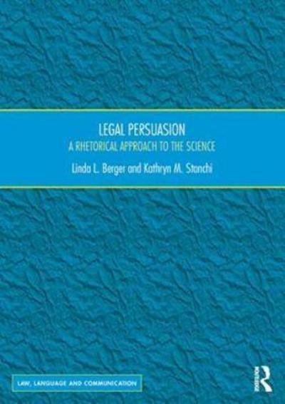 Cover for Linda L. Berger · Legal Persuasion: A Rhetorical Approach to the Science - Law, Language and Communication (Paperback Book) (2017)