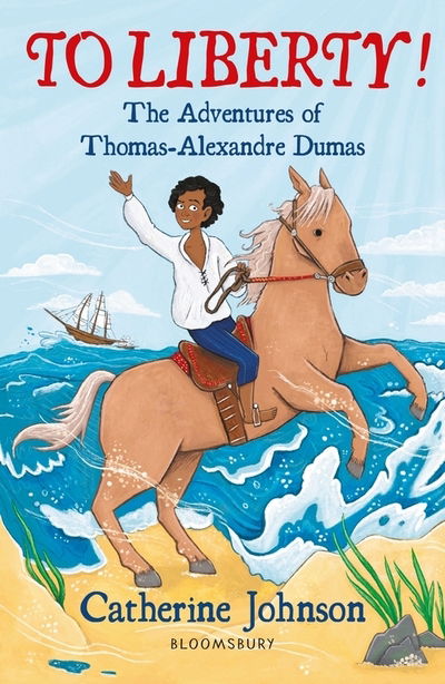 Cover for Catherine Johnson · To Liberty! The Adventures of Thomas-Alexandre Dumas: A Bloomsbury Reader: Dark Red Book Band - Bloomsbury Readers (Paperback Book) (2020)