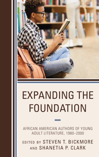 Cover for Expanding the Foundation: African American Authors of Young Adult Literature, 1980–2000 - African American Authors of Young Adult Literature: A Three Volume Series (Hardcover Book) (2021)