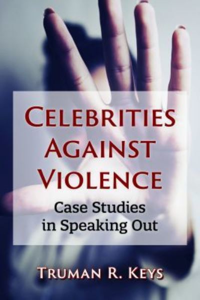 Cover for Truman R. Keys · Celebrities Against Violence: Case Studies in Speaking Out (Paperback Book) (2022)