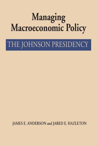 Cover for James E. Anderson · Managing Macroeconomic Policy: The Johnson Presidency (Paperback Book) (1986)