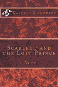 Cover for Kaitlyn Macauley · Scarlett and the Lost Prince (Paperback Book) (2012)