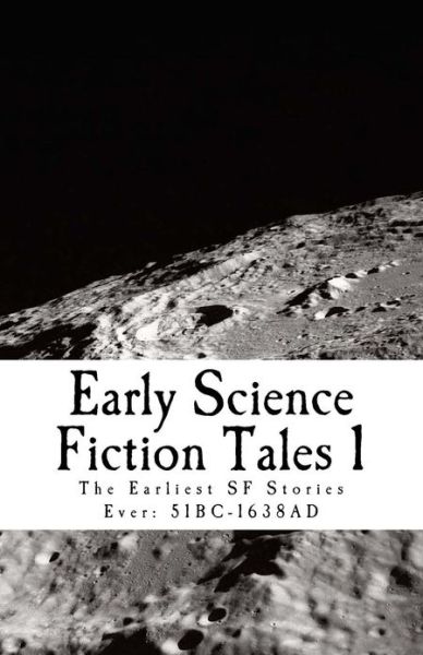 Cover for David Lear · Early Science Fiction Tales 1: the Earliest Sf Stories Ever: 51bc - 1638ad (Taschenbuch) (2012)